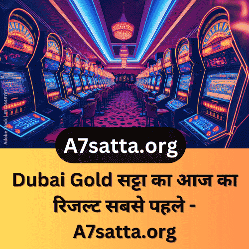 Discover the Latest Dubai Gold Satta Fast Result on A7Satta.org